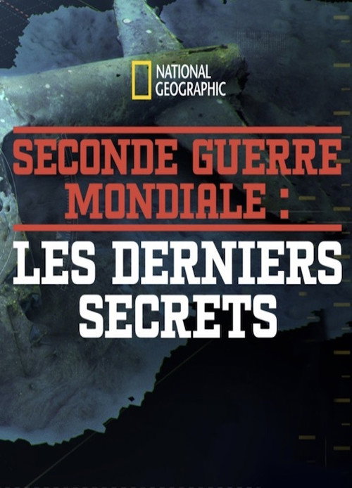 La 2ème Guerre Mondiale - Les Derniers Secrets poster