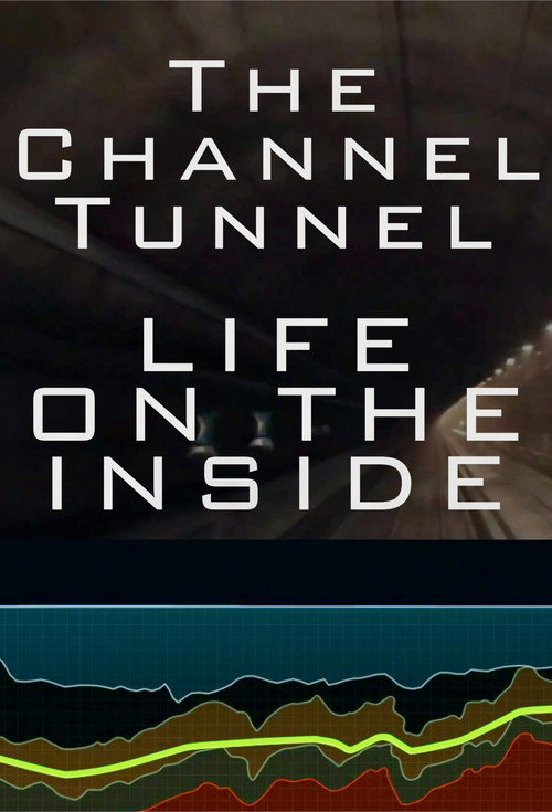 The Channel Tunnel – Life on the Inside poster