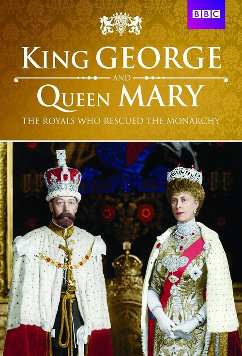 King George and Queen Mary: The Royals Who Rescued the Monarchy poster