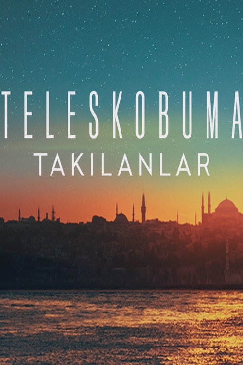 Teleskobuma Takılanlar poster