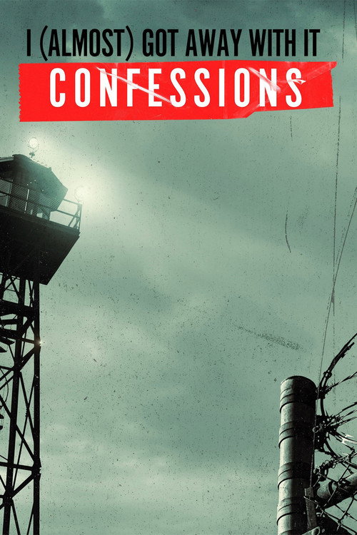 I (Almost) Got Away With It: Confessions poster