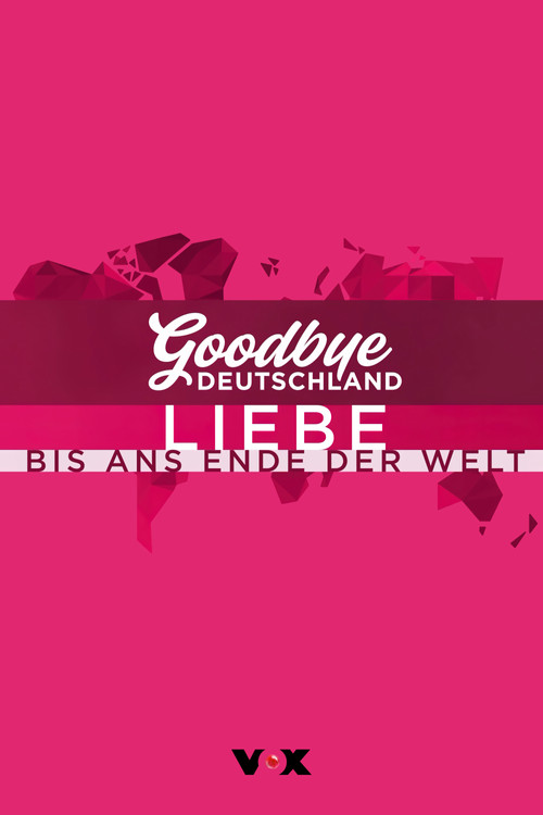 Goodbye Deutschland! Liebe bis ans Ende der Welt poster