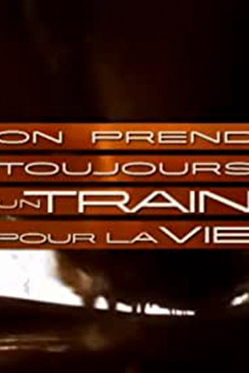 On prend toujours un train pour la vie poster