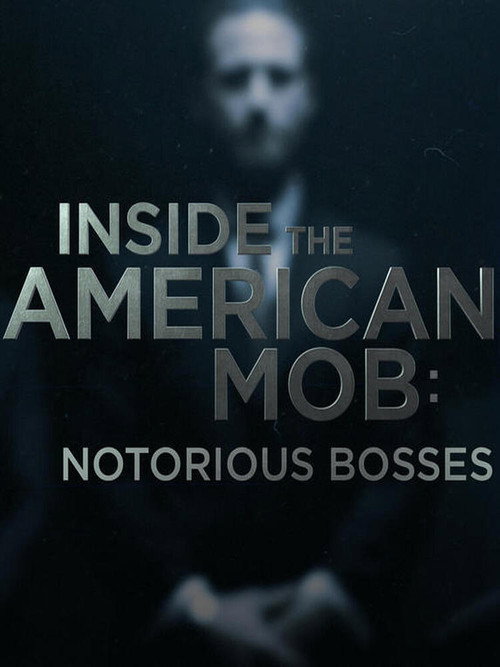 Inside the American Mob: Notorious Bosses poster