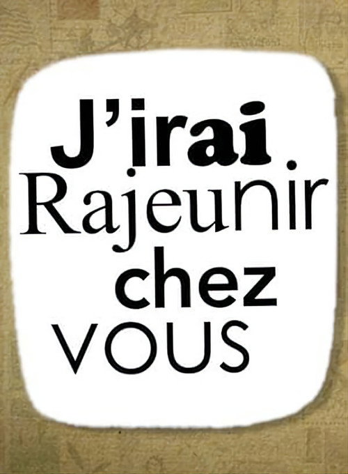 J'irai Rajeunir chez vous poster