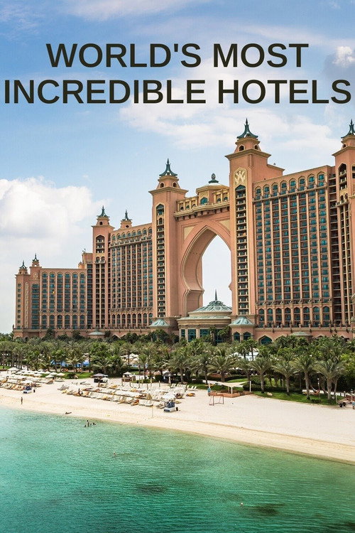 World's Most Incredible Hotels poster