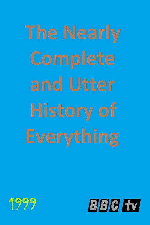 The Nearly Complete and Utter History of Everything poster