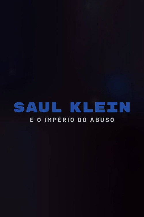 Saul Klein e o Império do Abuso poster