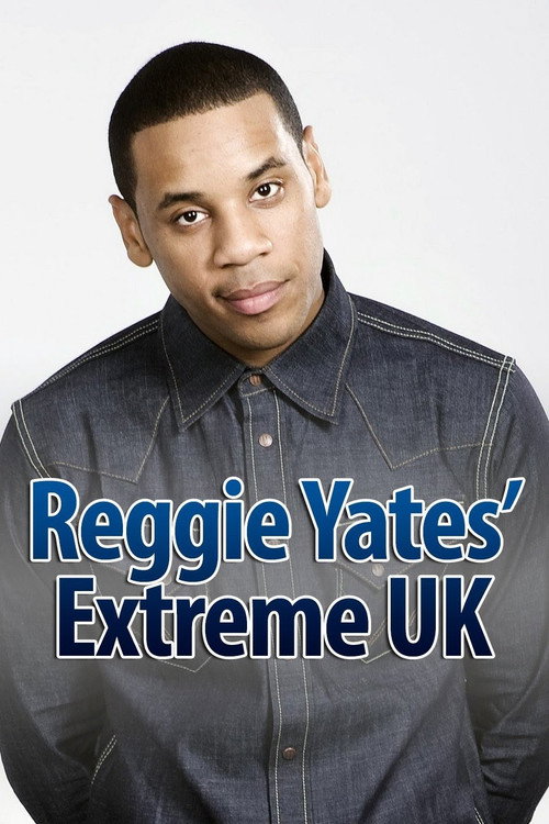 Reggie Yates' Extreme UK poster