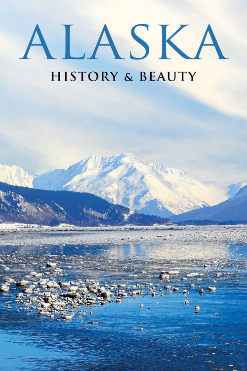 Alaska: History & Beauty poster
