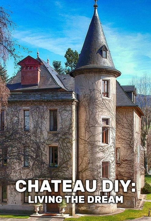 Château DIY: Living the Dream poster