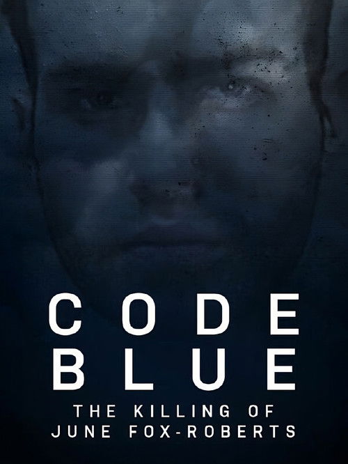 Code Blue: The Killing of June Fox-Roberts poster