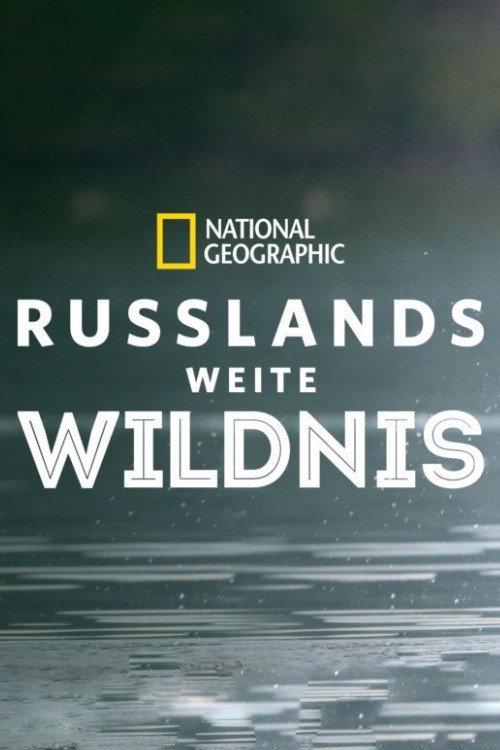 Wild Russia: Earth’s Last Great Wilderness poster