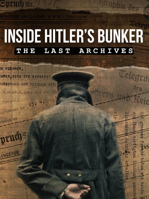 Inside Hitler's Bunker: The Last Archives poster