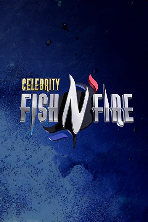 Celebrity Fish N' Fire poster