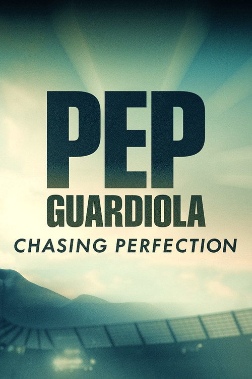 Pep Guardiola: Chasing Perfection poster