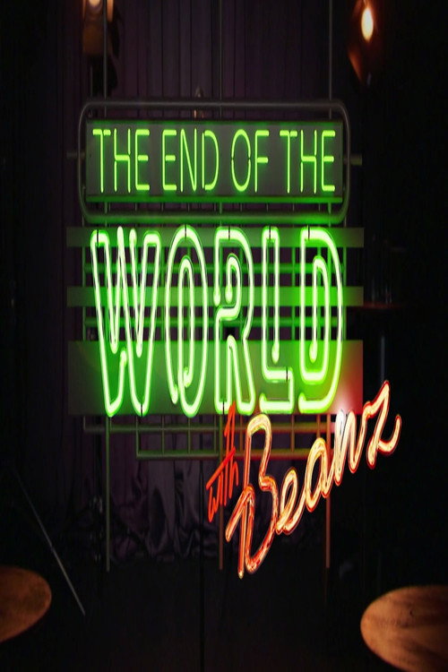 The End of the World with Beanz poster