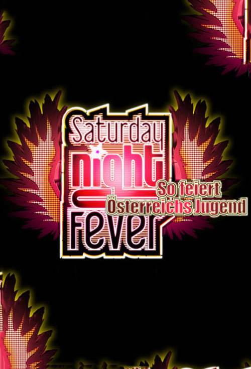 Saturday Night Fever - So feiert Österreichs Jugend poster