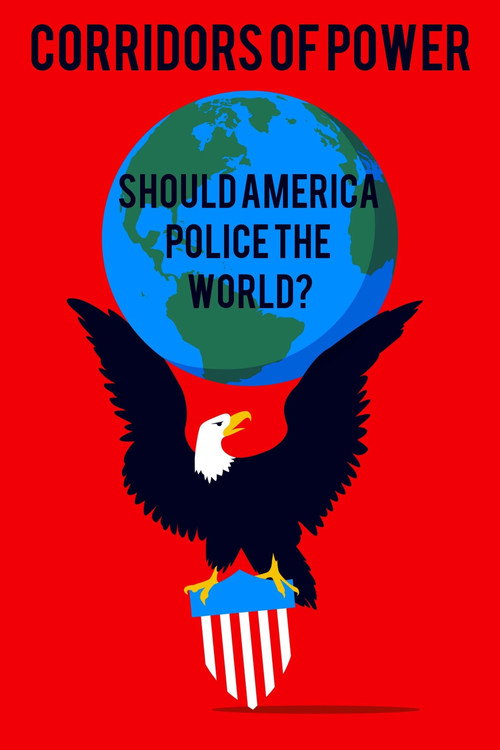 Corridors of Power: Should America Police the World? poster