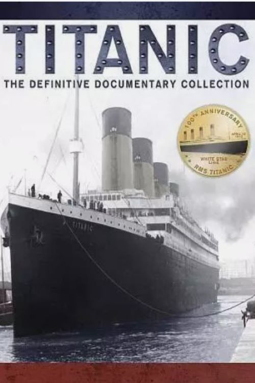 Titanic - The Definitive Documentary Collection poster