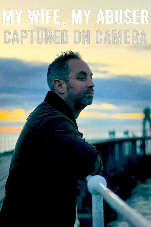 My Wife, My Abuser: Captured on Camera poster