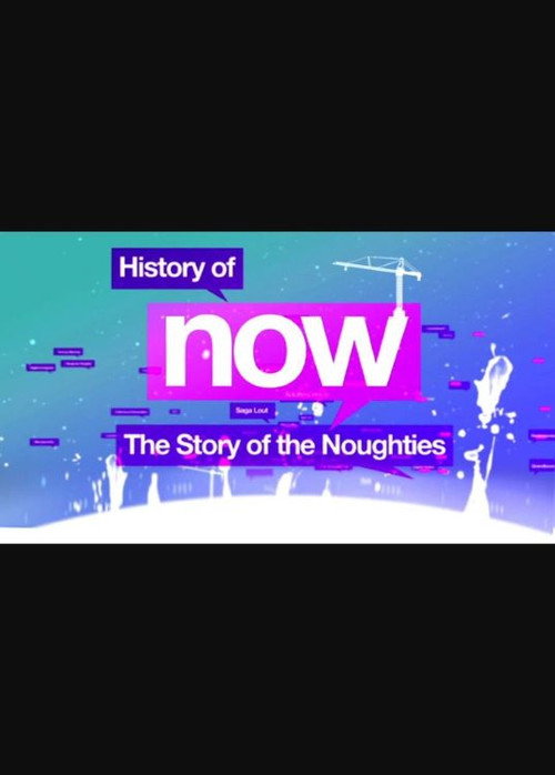 History of Now: The Story of the Noughties poster