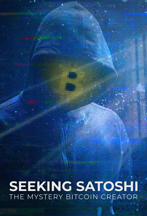 Seeking Satoshi: The Mystery Bitcoin Creator poster