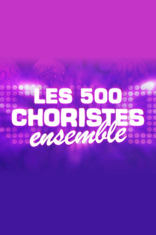 Les 500 choristes ensemble poster