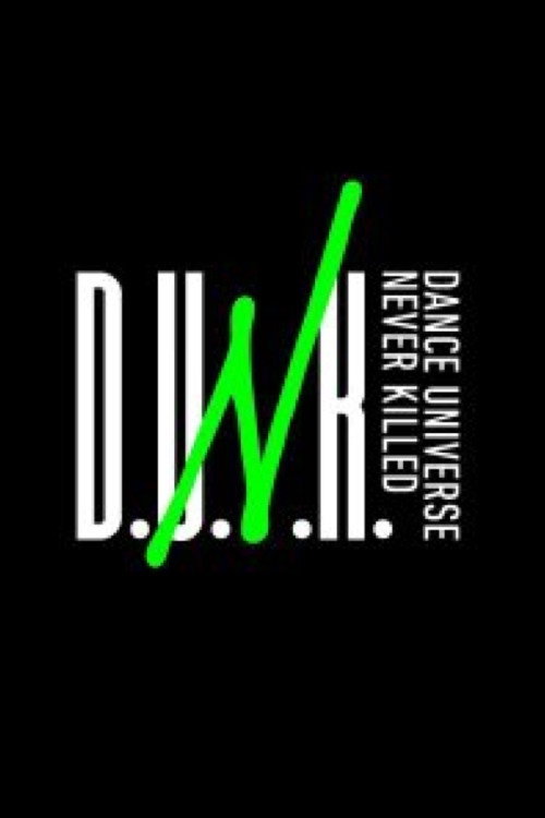 D.U.N.K. -DANCE UNIVERSE NEVER KILLED- poster