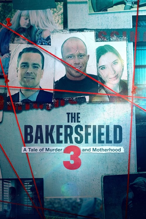 The Bakersfield 3: A Tale of Murder and Motherhood poster