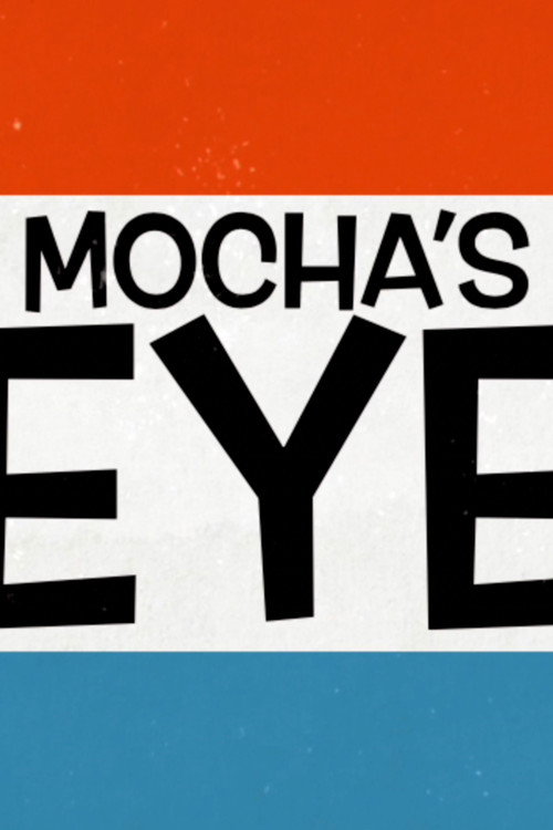 The Mochas Eye poster