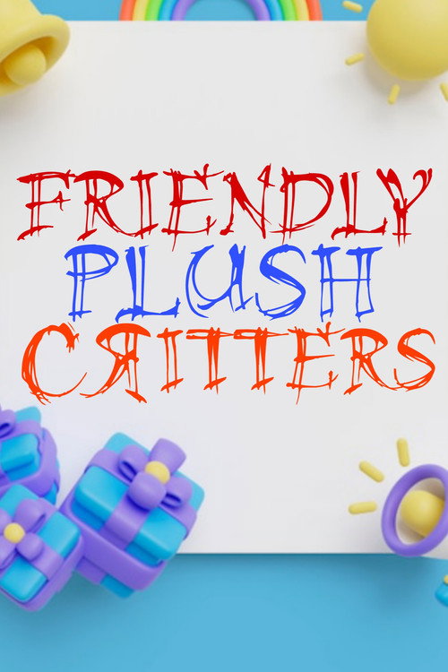 Friendly Plush Critters poster