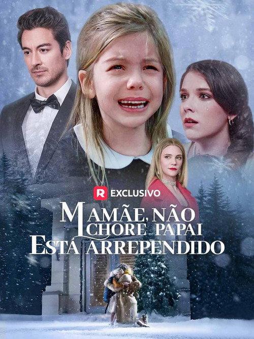 Mamae Nao Chore Papai Esta Arrependido poster