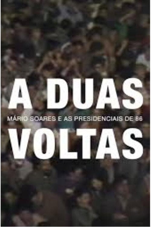 A Duas Voltas: Mário Soares e as Presidenciais de 1986 poster