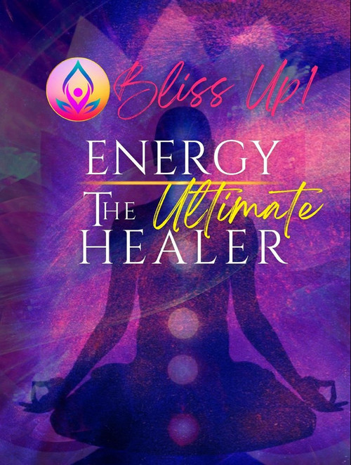 Bliss Up - Exploring Energy The Ultimate Healer poster