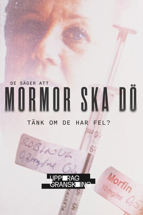 Uppdrag Granskning: Mormor ska Dö poster