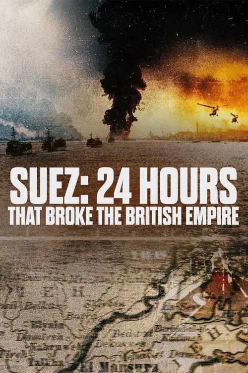 Suez: 24 Hours That Broke the British Empire poster