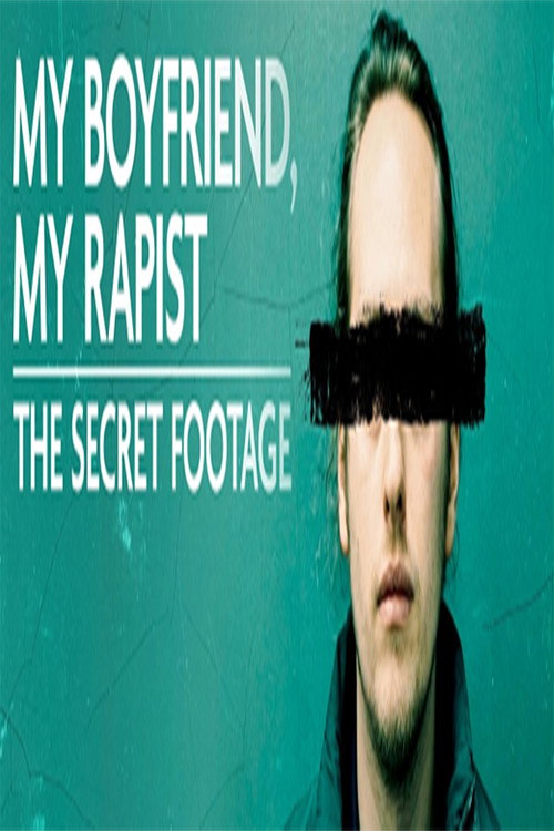 My Boyfriend, My Rapist: The Secret Footage poster