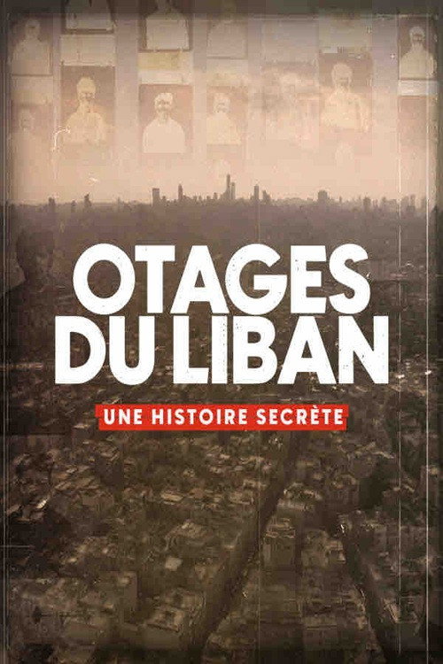 Otages du Liban , une histoire secrète poster