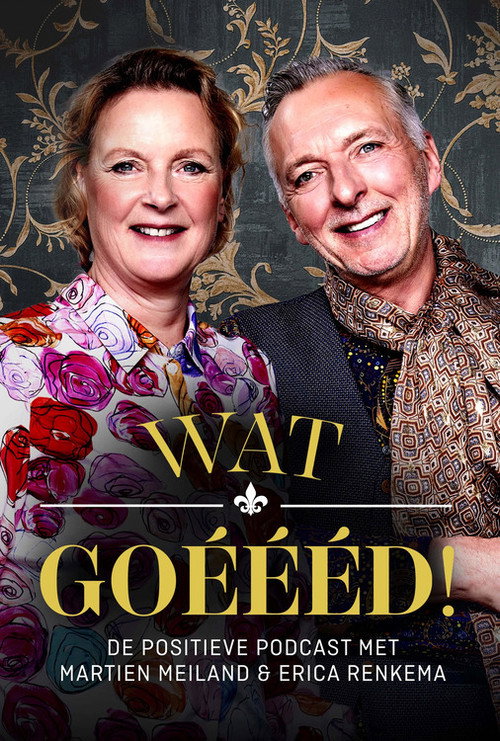 Wat Goéééd. De positieve podcast met Martien poster