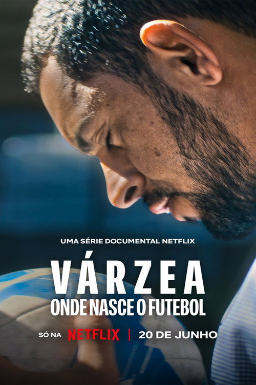 Várzea: Onde Nasce o Futebol poster