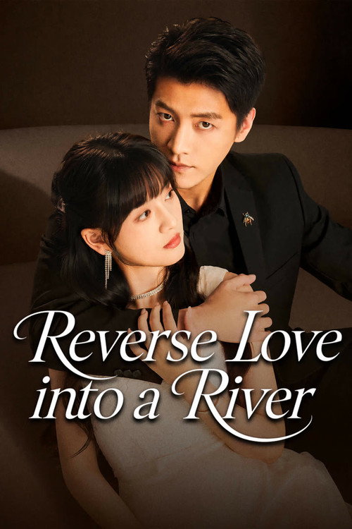 Reverse Love Into a River poster