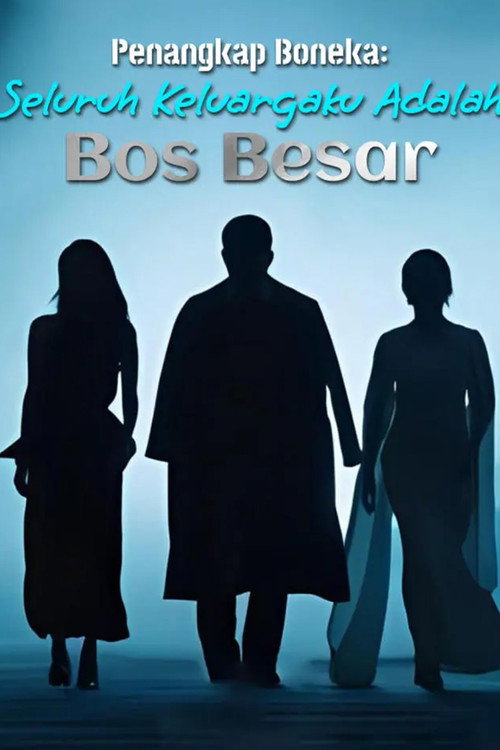 Penangkap Boneka: Seluruh Keluargaku Adalah Bos Besar poster