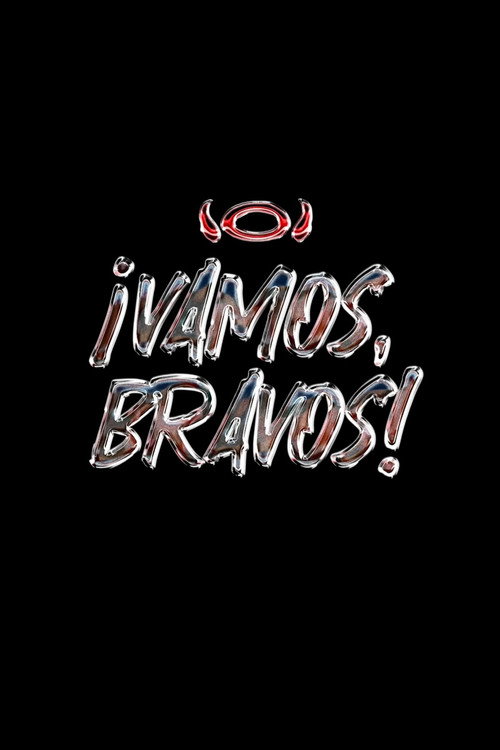 ¡VAMOS, BRAVOS! poster