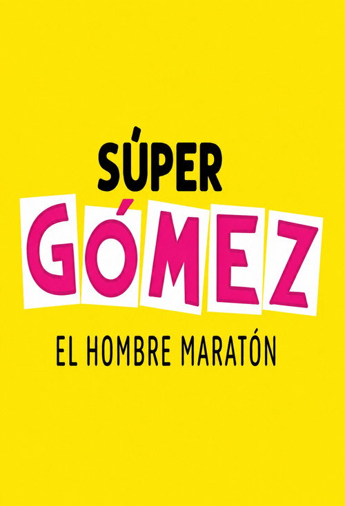 Súper Gómez El hombre Maratón poster