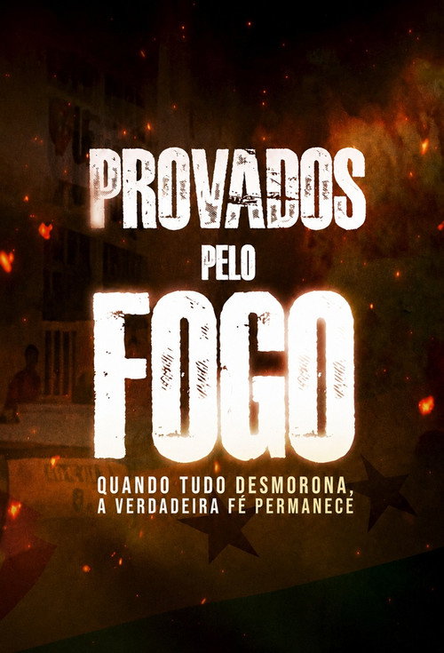 Provados Pelo Fogo: Quando Tudo Desmorona, A Verdadeira Fé Permanece poster