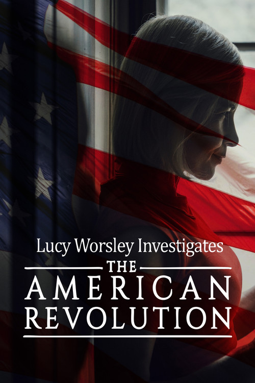 Unsolved Histories with Lucy Worsley: The American Revolution poster