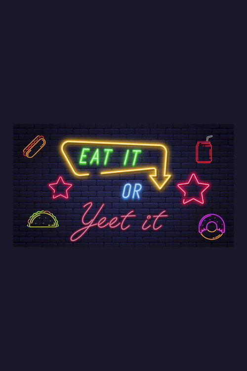 Eat It Or Yeet It poster