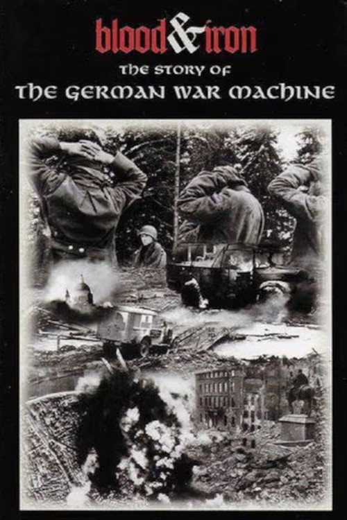 Blood & Iron: The Story of the German War Machine poster
