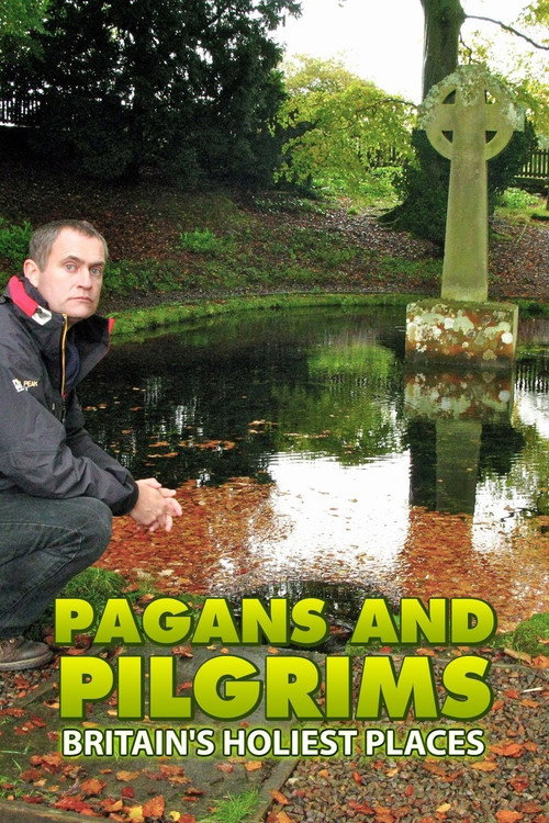 Pagans and Pilgrims: Britain's Holiest Places poster